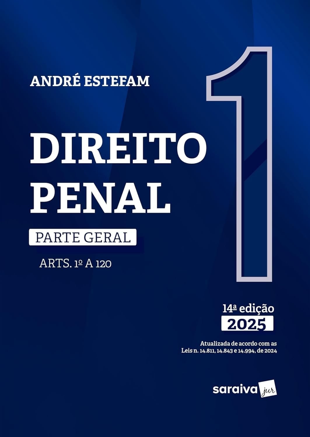 Direito Penal - Parte Geral: Arts. 1º a 120 - Vol. 1 - 14ª Edição 2025