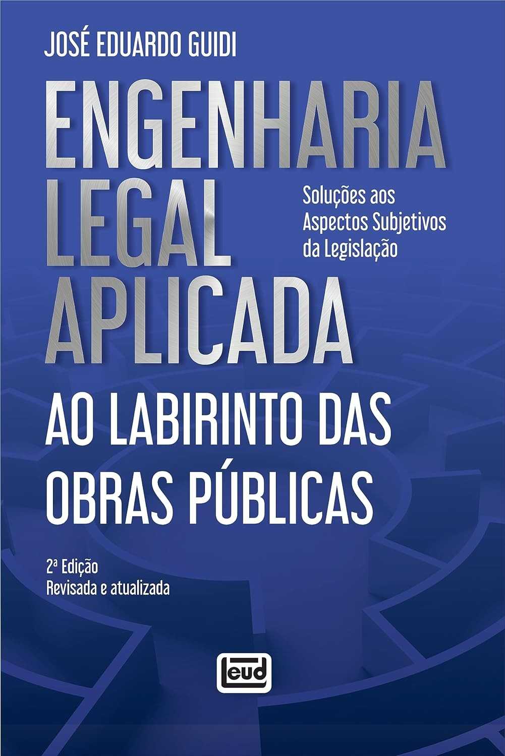 Engenharia Legal em Obras Públicas: Desvendando o Labirinto (2ª Edição)