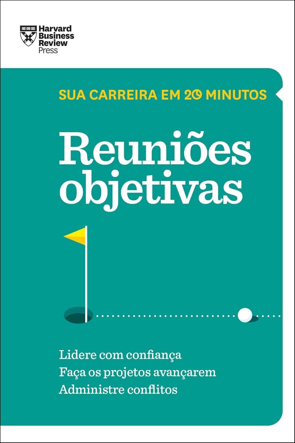 Reuniões Objetivas: Domine a Arte em 20 Minutos (HBR)
