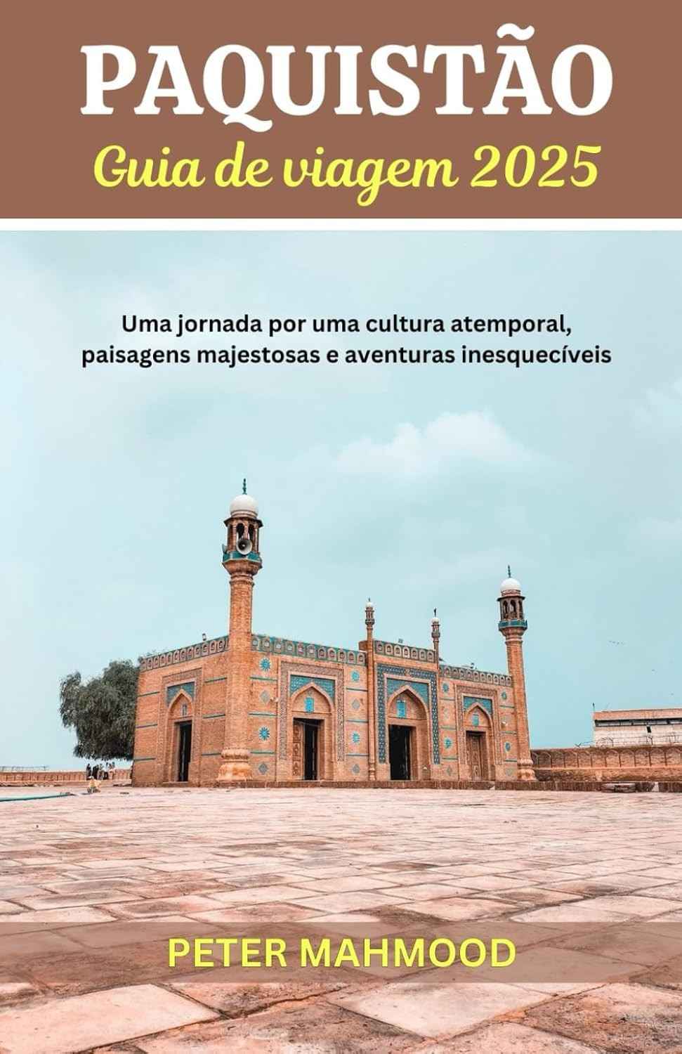 Guia de Viagem Paquistão 2025: Descubra Cultura, Paisagens e Aventuras Incríveis