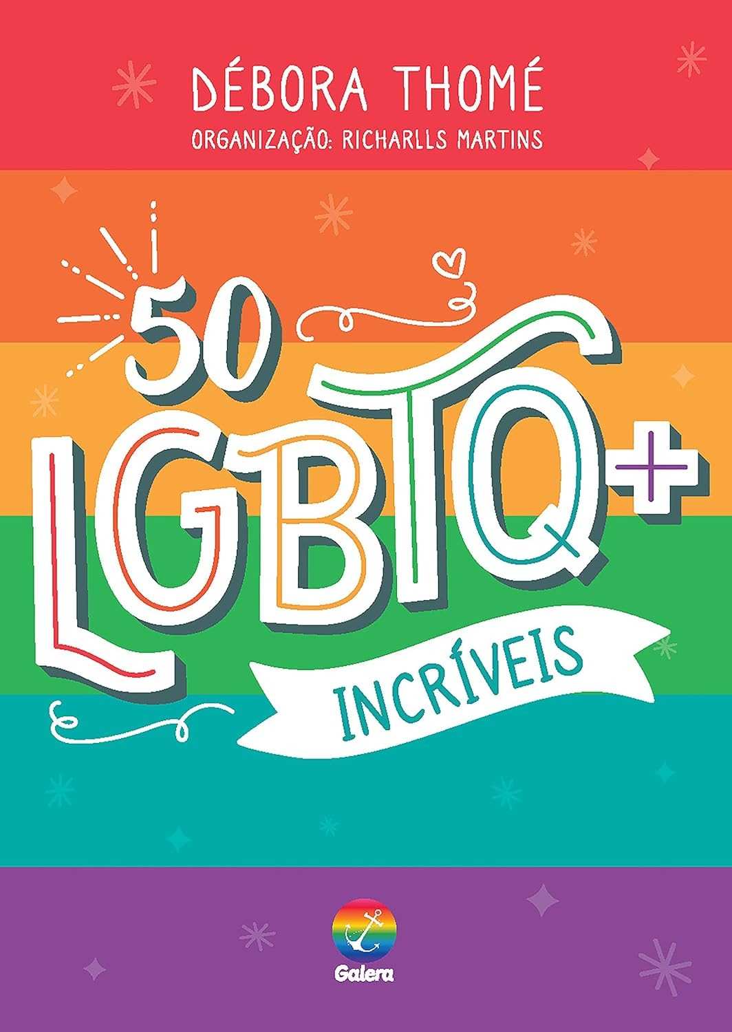 50 LGBTQIA+ Incríveis: Histórias Inspiradoras para Conhecer e Celebrar