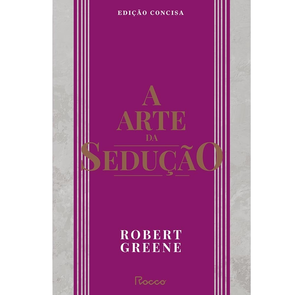 A Arte da Sedução: Edição Concisa - Domine a Arte da Conquista