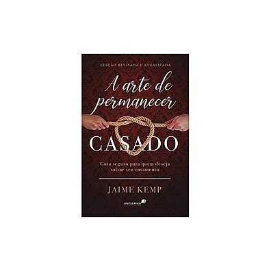 A Arte de Permanecer Casado – Jaime Kemp