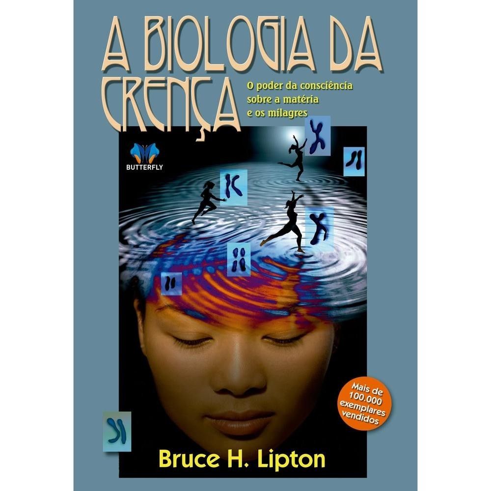 A Biologia da Crença: Mude Sua Vida!