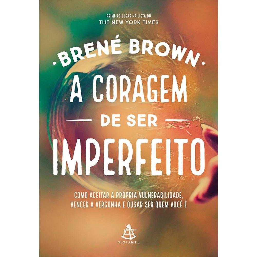 A Coragem de Ser Imperfeito: Liberte-se!