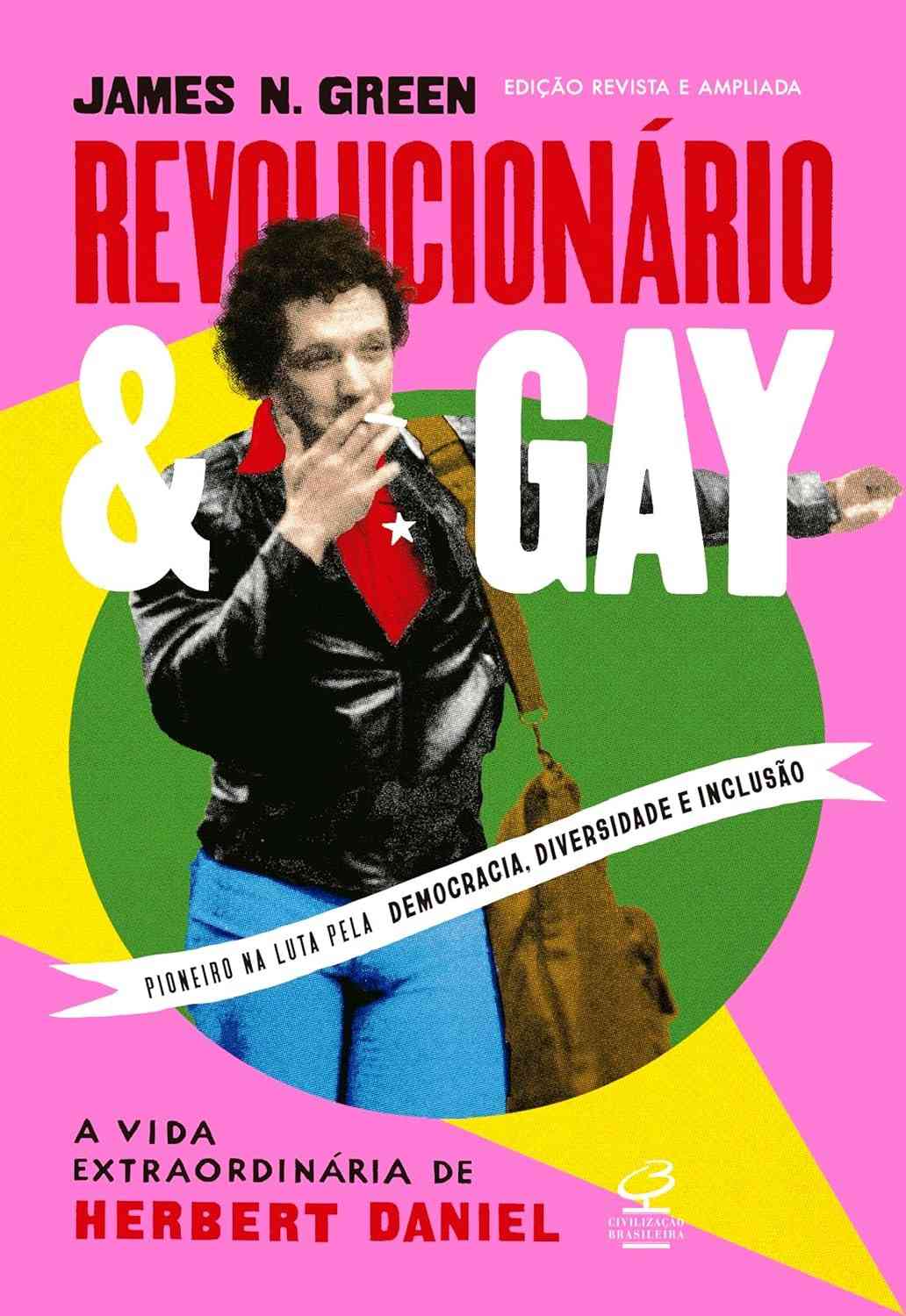 Revolucionário e Gay: A Vida Extraordinária de Herbert Daniel - Biografia Ampliada