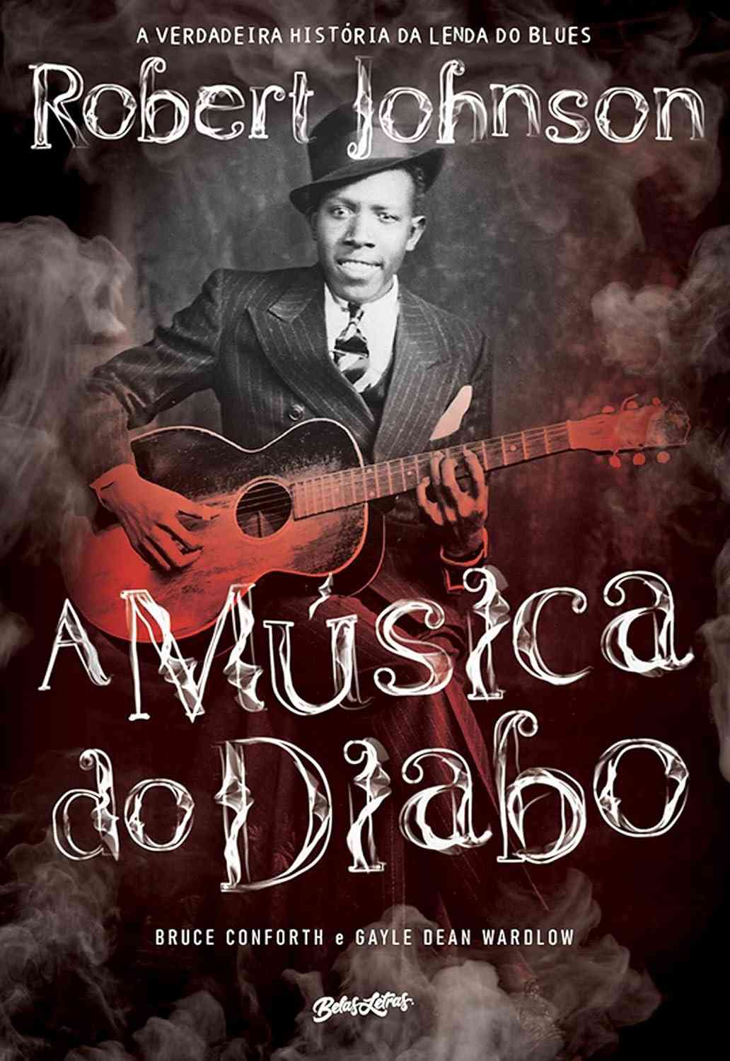 A Música do Diabo: A Verdadeira História de Robert Johnson, o Rei do Blues