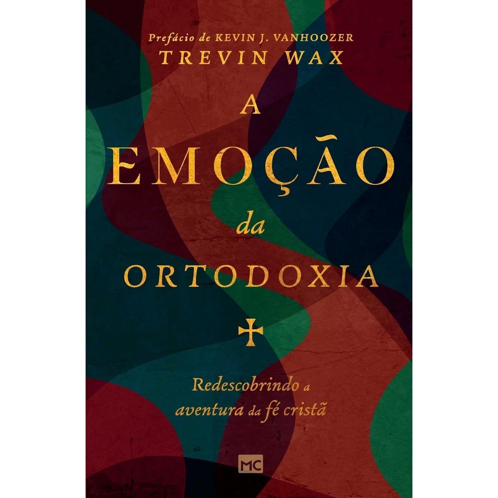 A Emoção da Ortodoxia: Redescubra sua Fé