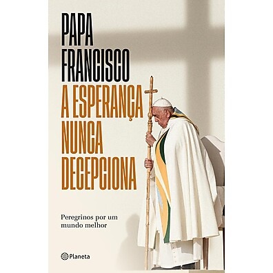 A Esperança Nunca Decepciona – O Livro Inédito que Renova a Fé