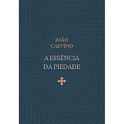 A Essência da Piedade: Guia para uma Vida Cristã