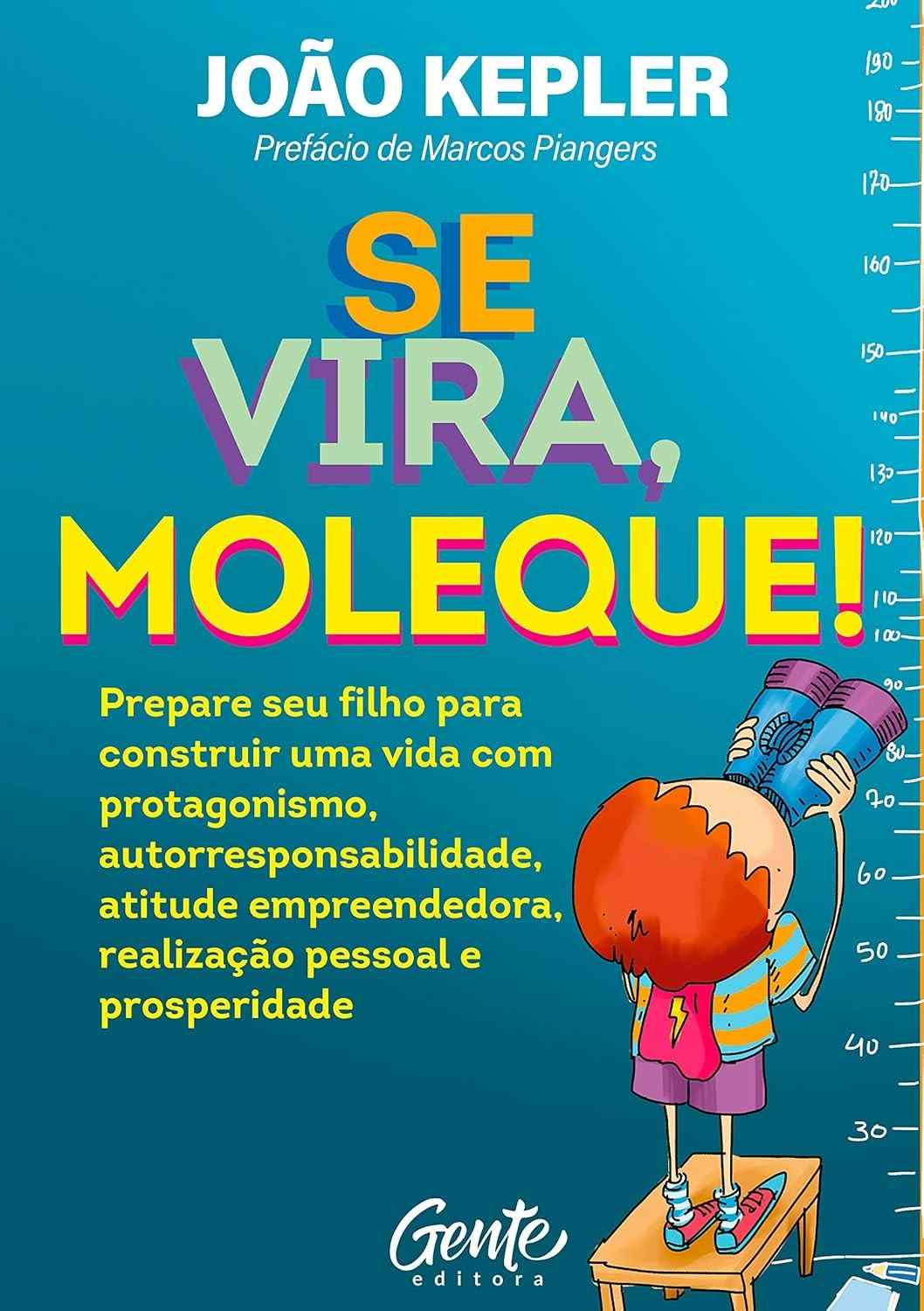 Se Vira, Moleque: Guia Essencial para Criar Filhos Empreendedores e Autônomos