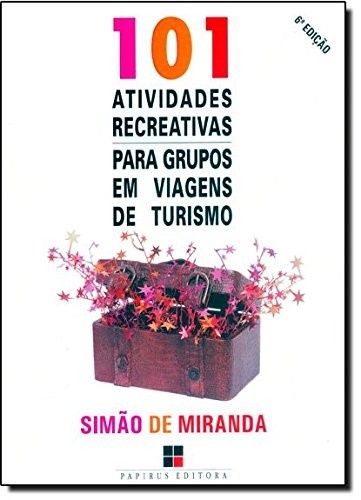 101 Atividades Recreativas Para Grupos em Viagens de Turismo: Diversão Garantida!
