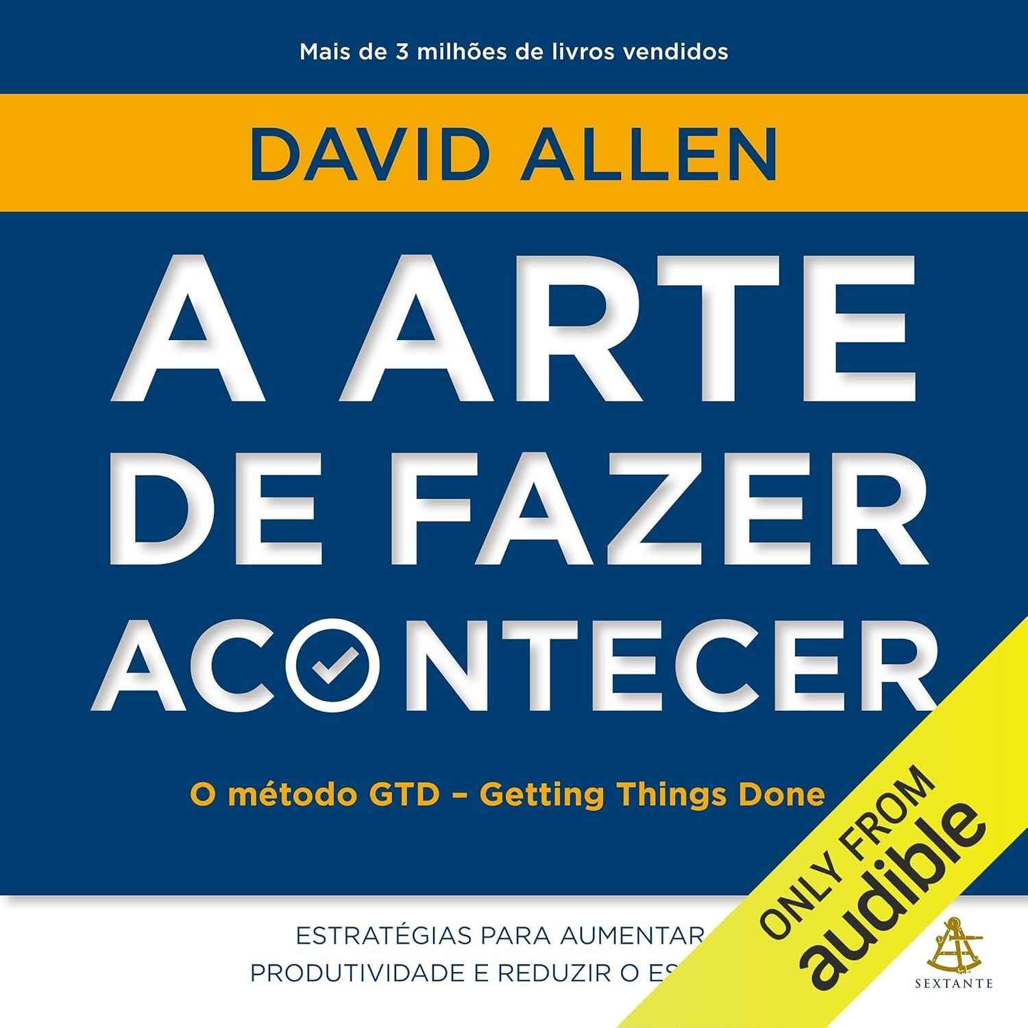a-gtd-a-sem-de-o-acontecer-metodo-produtividade-com-fazer-estresse-arte-a