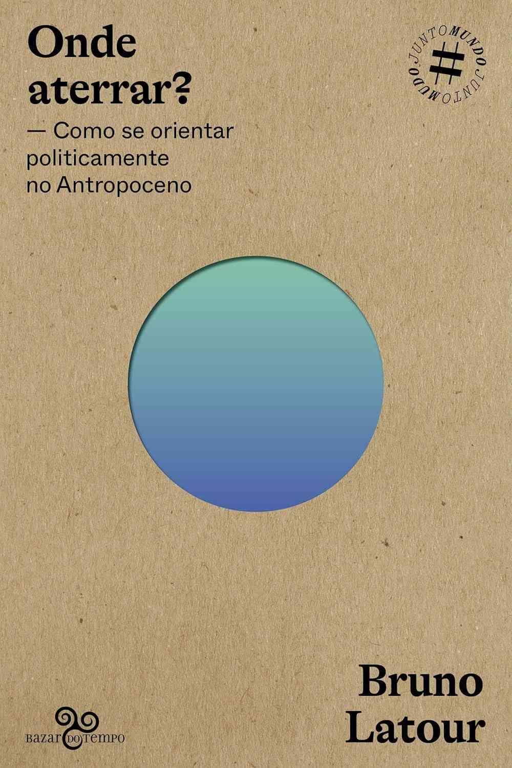 Onde Aterrar? Bruno Latour: Guia Essencial para Navegar o Antropoceno