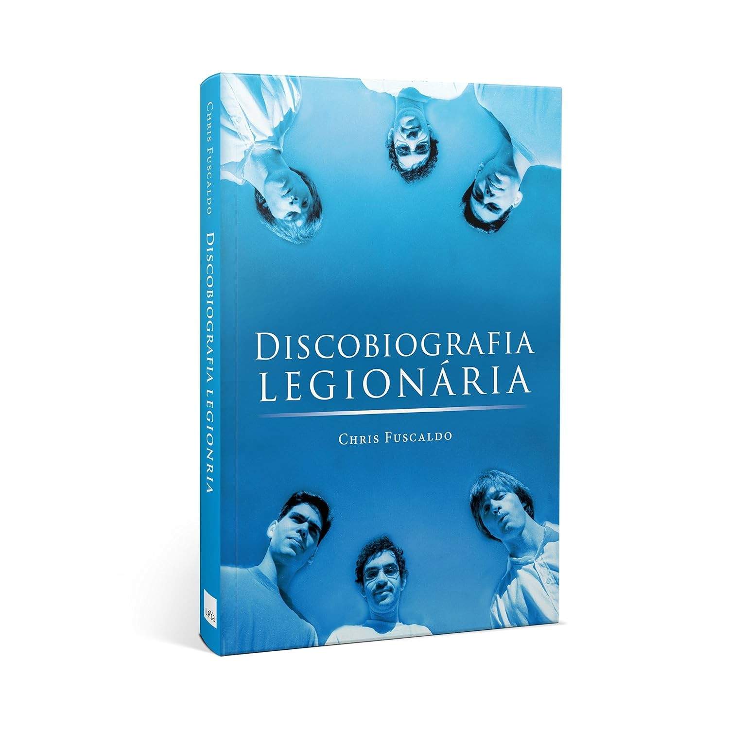 Discobiografia Legionária: A História Completa da Legião Urbana