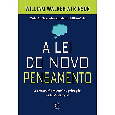 A Lei do Novo Pensamento: Desvende o Poder da Mente