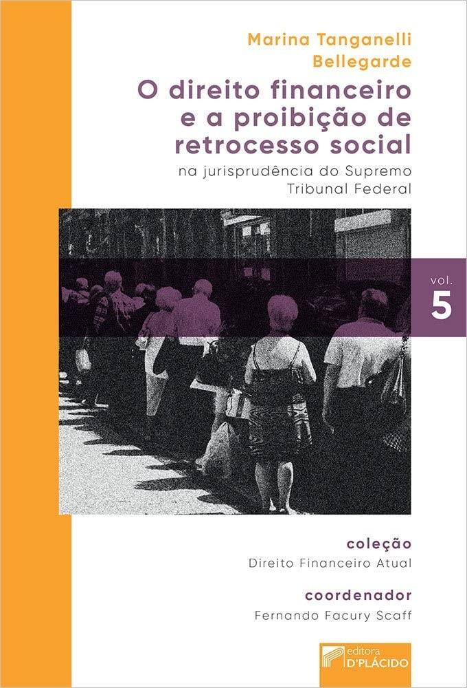 O Direito Financeiro e a Proibição de Retrocesso Social: Análise Profunda no STF (Vol. 5)