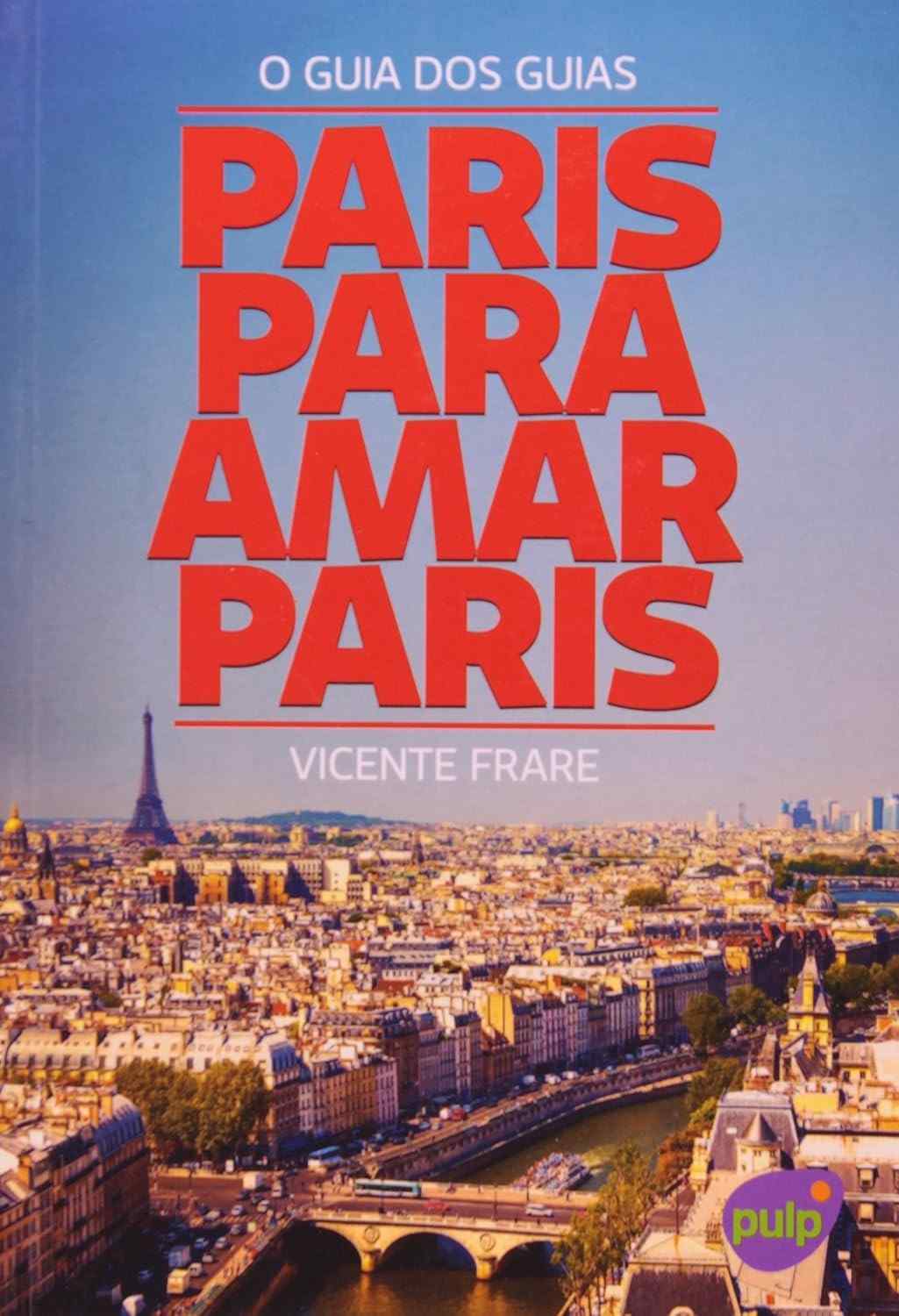 Paris Para Amar Paris: O Guia Definitivo para Descobrir a Cidade Luz