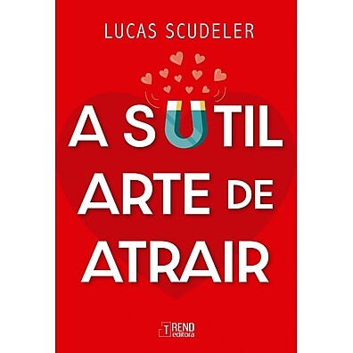 A Sutil Arte de Atrair: Conquiste o Amor ✨