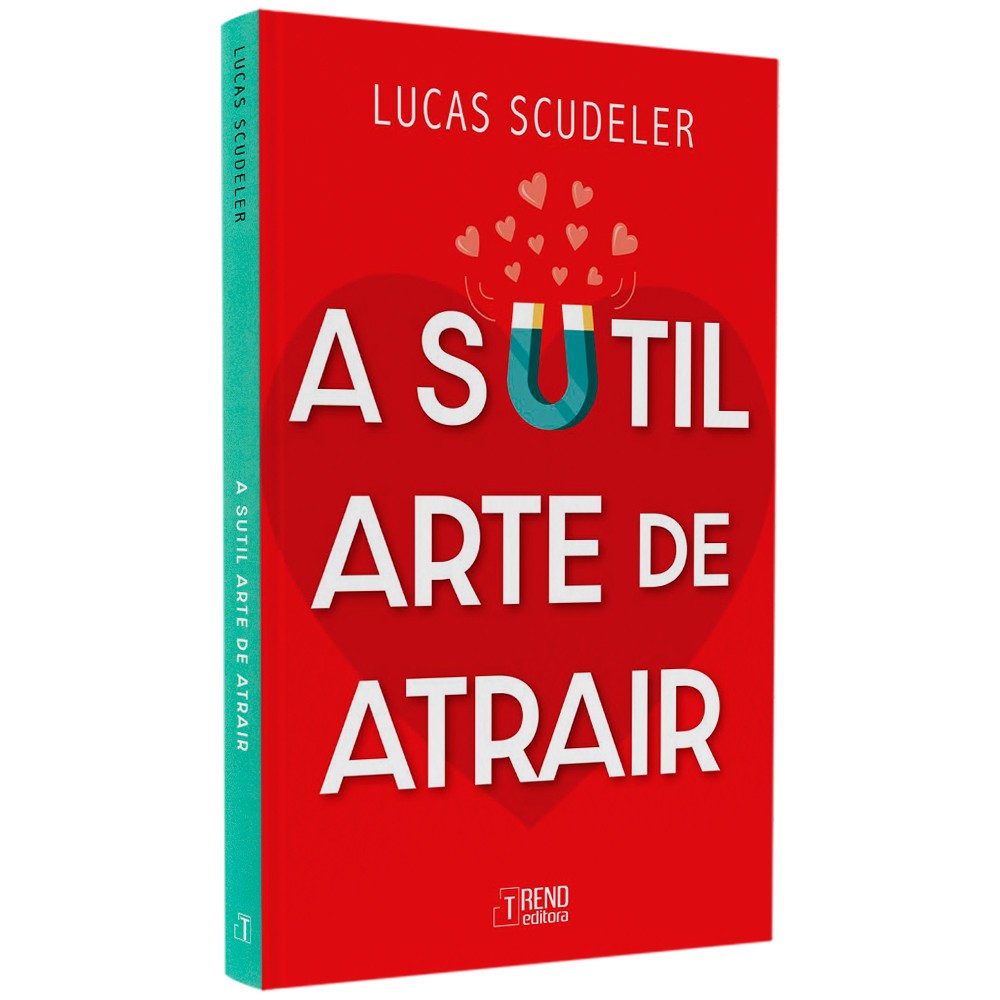 A Sutil Arte de Atrair: Guia para Relacionamentos