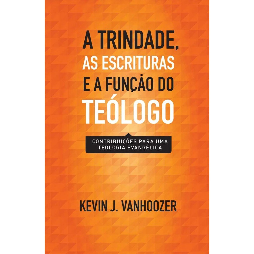 A Trindade: Teologia Evangélica para a Igreja