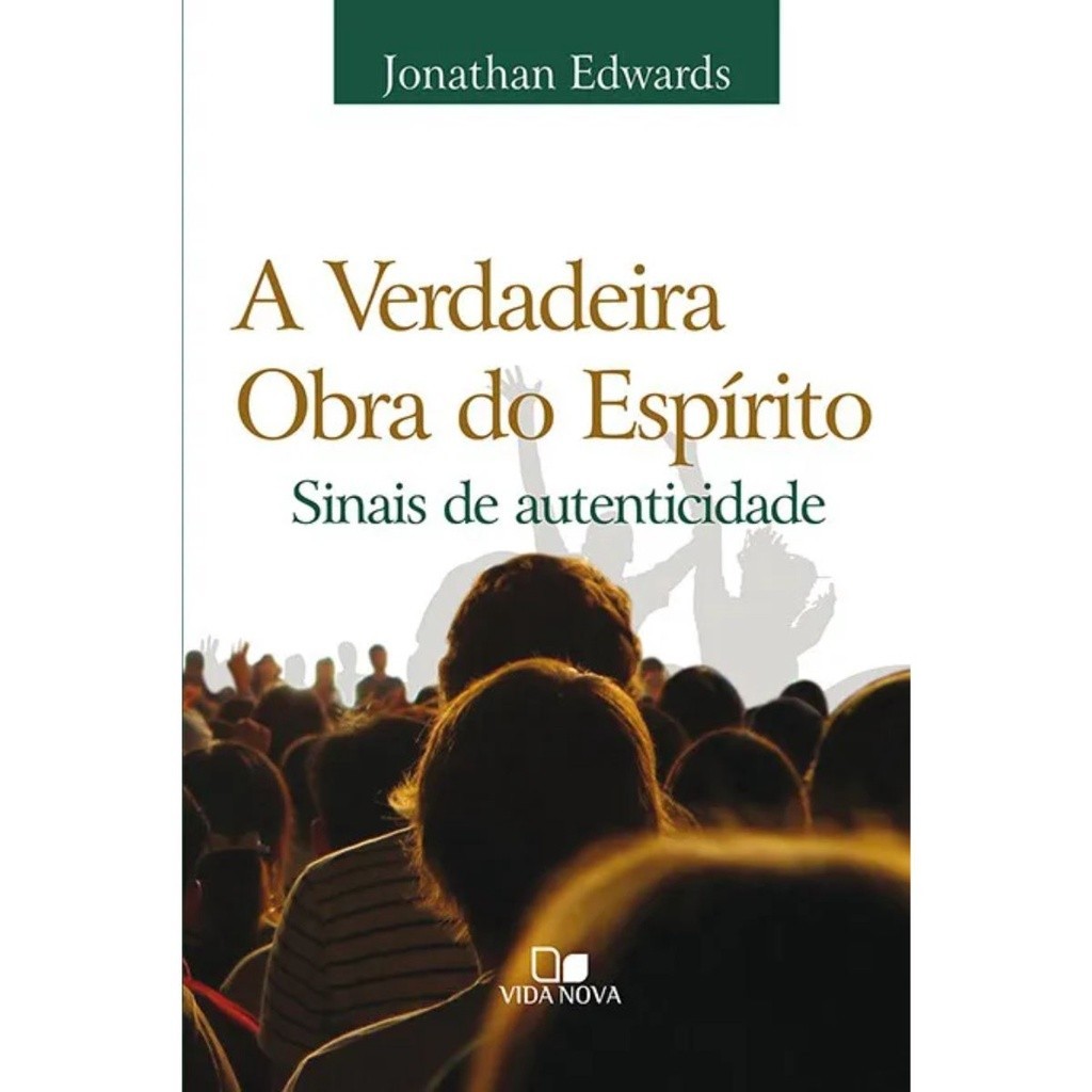 A Verdadeira Obra do Espírito: Guia de Jonathan Edwards