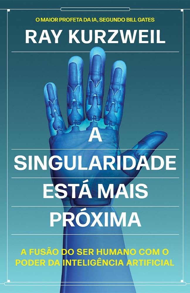 A Singularidade Está Chegando: A Fusão Humano-IA que Transformará a Vida