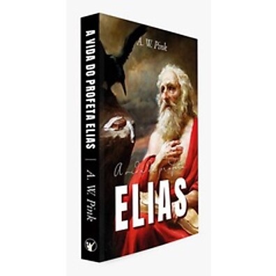 A Vida do Profeta Elias – Lições Proféticas para Hoje