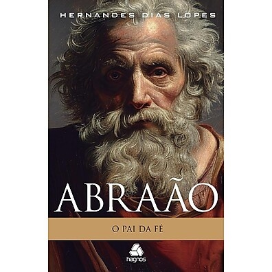 Abraão: A Fé que Transforma | Hernandes Lopes