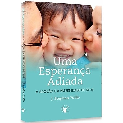 Adoção e Deus: Uma Esperança Real