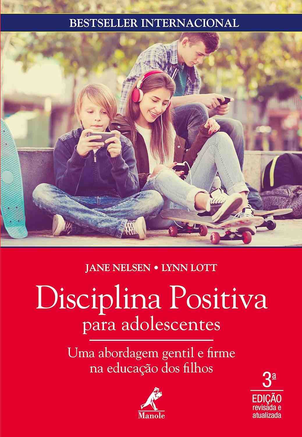 Disciplina Positiva para Adolescentes 3ª Edição: Guia Essencial para Pais