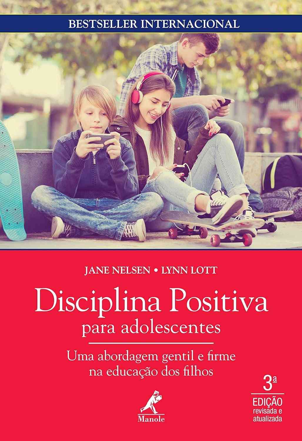 Disciplina Positiva para Adolescentes: Guia Gentil e Firme para Pais