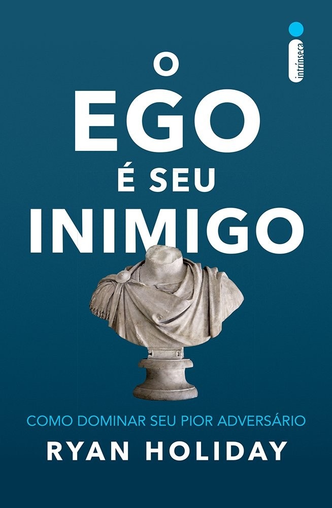 O Ego é Seu Inimigo: Domine o Adversário Interno e Alcance o Sucesso