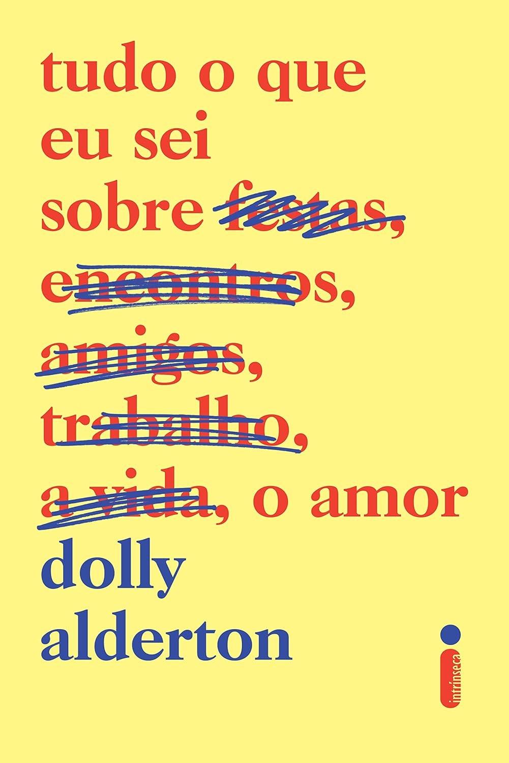 Tudo o que eu Sei Sobre o Amor: Relatos Divertidos e Reais da Vida Adulta