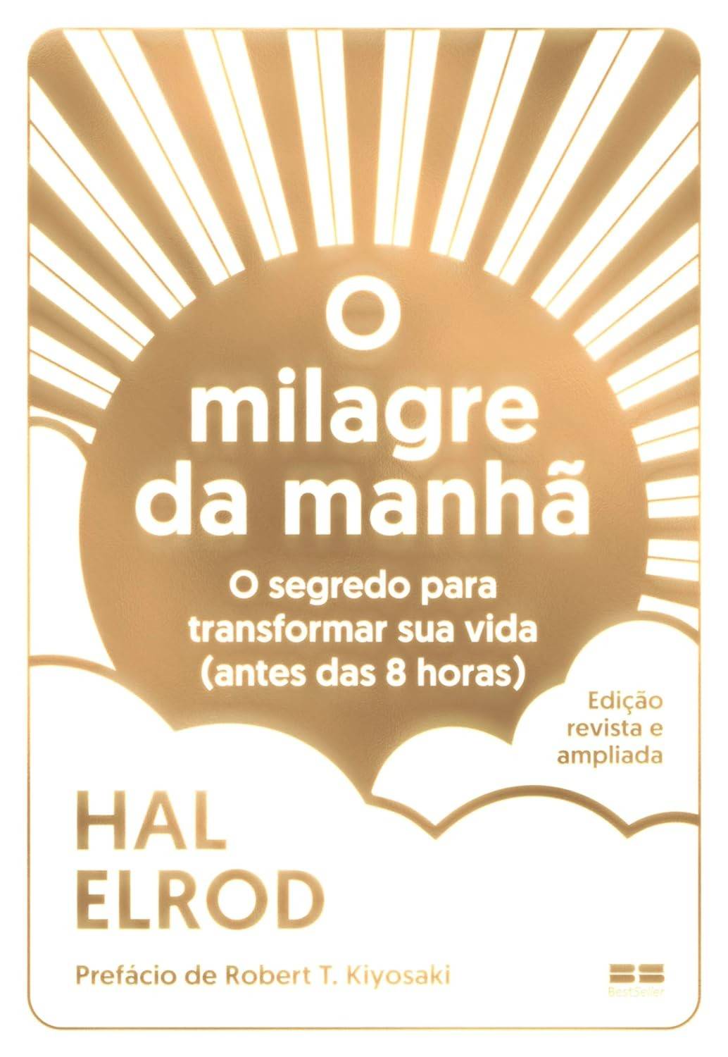 O Milagre da Manhã (Edição Ampliada): Transforme Sua Vida Antes das 8h