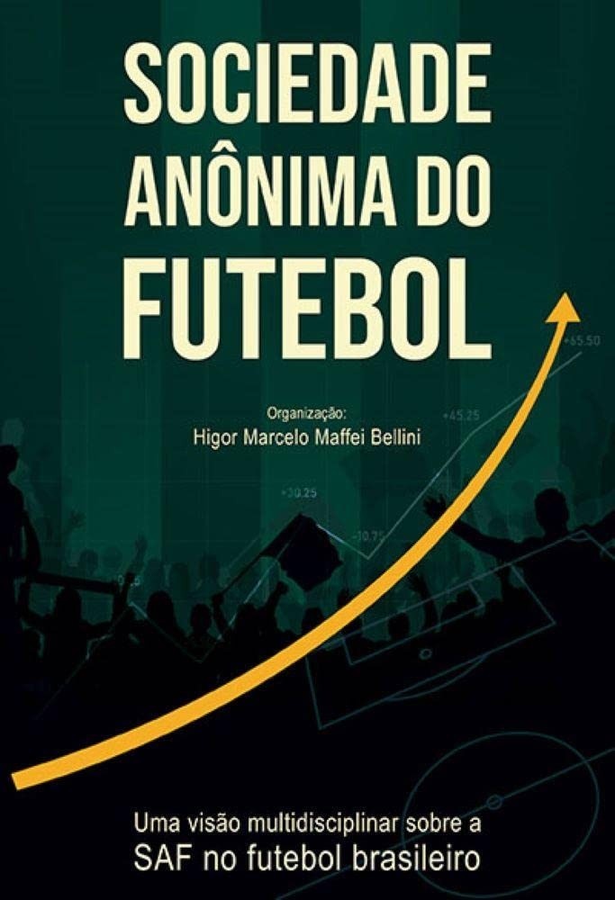 SAF no Futebol Brasileiro: Entenda a Sociedade Anônima do Futebol com Visão Multidisciplinar