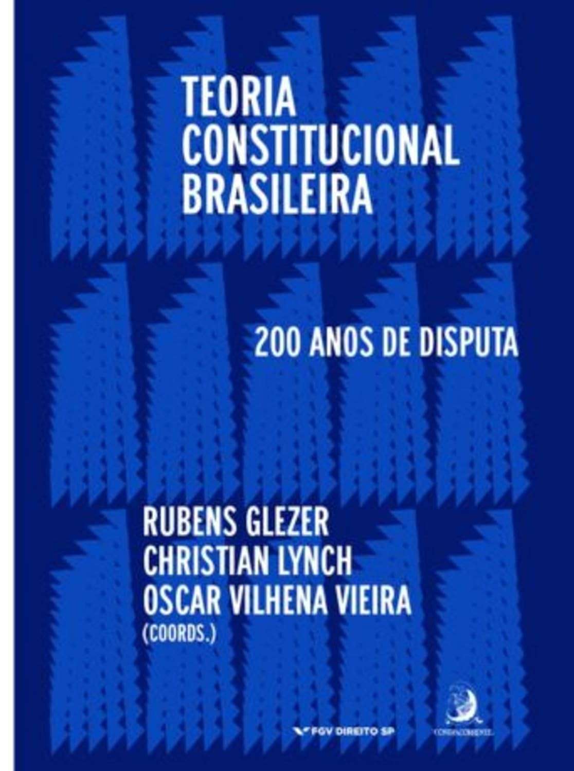 Teoria Constitucional Brasileira: 200 Anos de Debates Essenciais