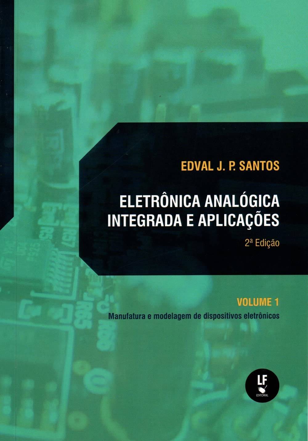 Eletrônica Analógica Integrada e Aplicações: Domine Manufatura e Modelagem de Dispositivos