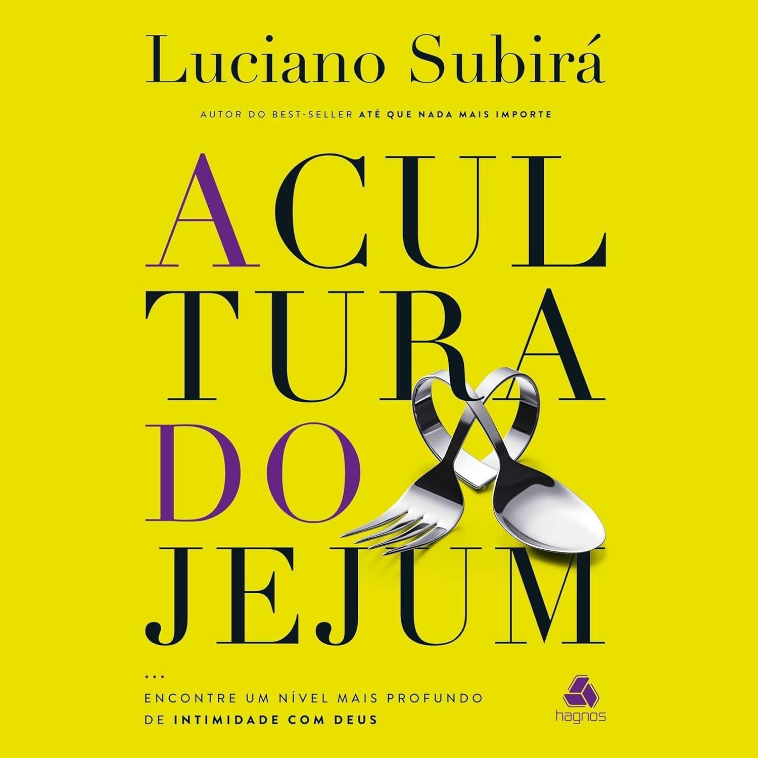 aprofunde-cultura-deus-jejum-a-a-luciano-subira-intimidade-do-com-sua-a
