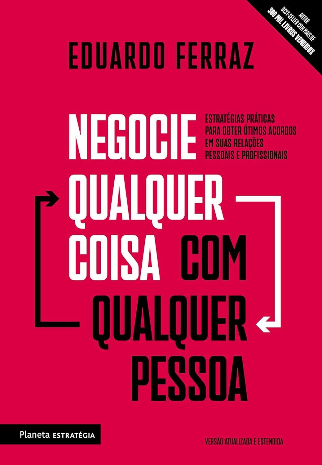 Negocie Qualquer Coisa: Domine a Arte de Obter Melhores Acordos