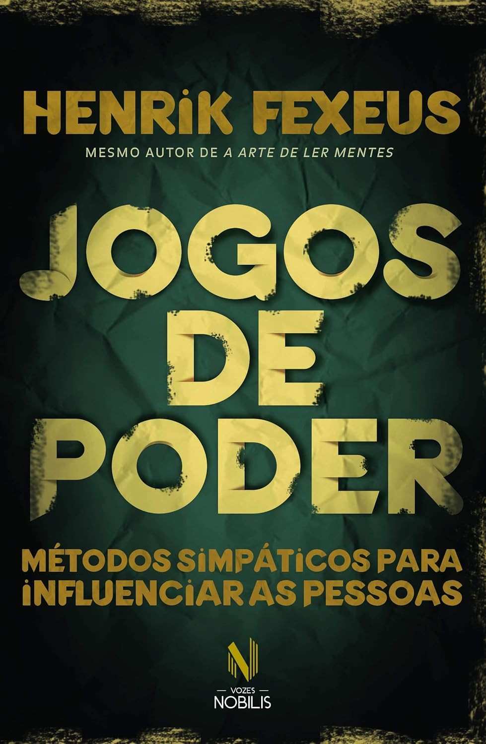 Jogos de Poder: Domine a Arte de Influenciar Pessoas com Métodos Simpáticos