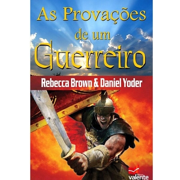 As Provações de Um Guerreiro: Fortaleça sua Fé