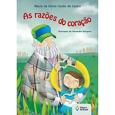 As Razões do Coração: Uma História para Tocar a Alma