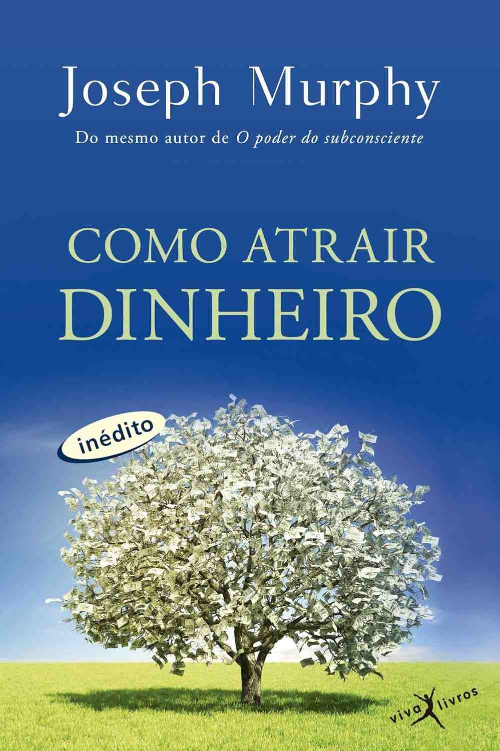 Como Atrair Dinheiro: Desbloqueie Riquezas com o Poder da Mente