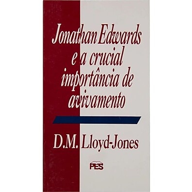 Avivamento Cristão: A Visão de Lloyd Jones sobre Edwards