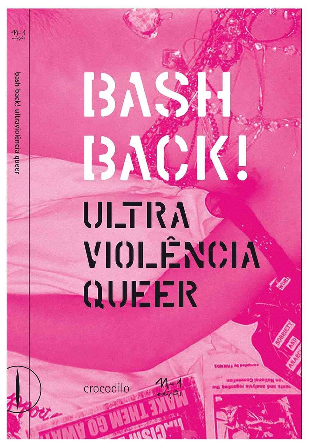 Bash Back! Ultraviolência Queer: Ações Diretas e Resistência Anarquista