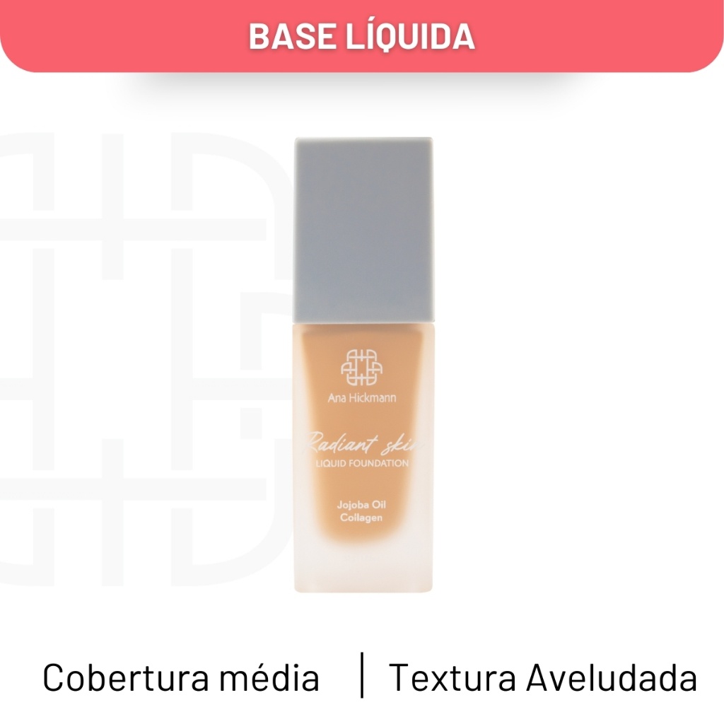 Base Radiant Skin R21 Ana Hickmann: Pele Radiante!
