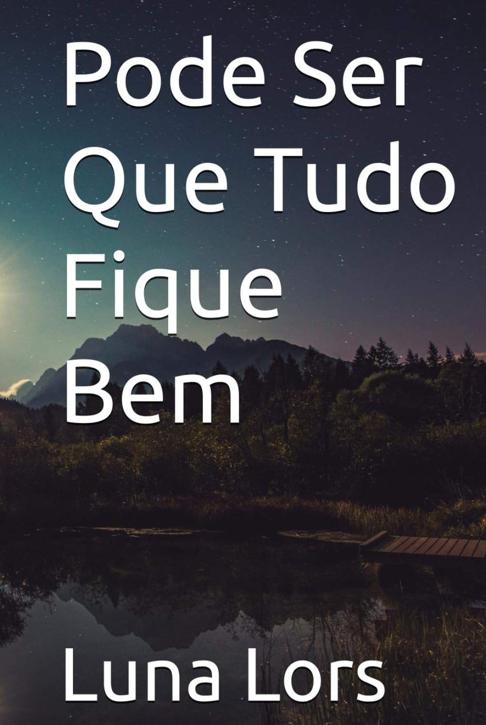Pode Ser Que Tudo Fique Bem: Romance Intenso e Emocional de Luna Lors