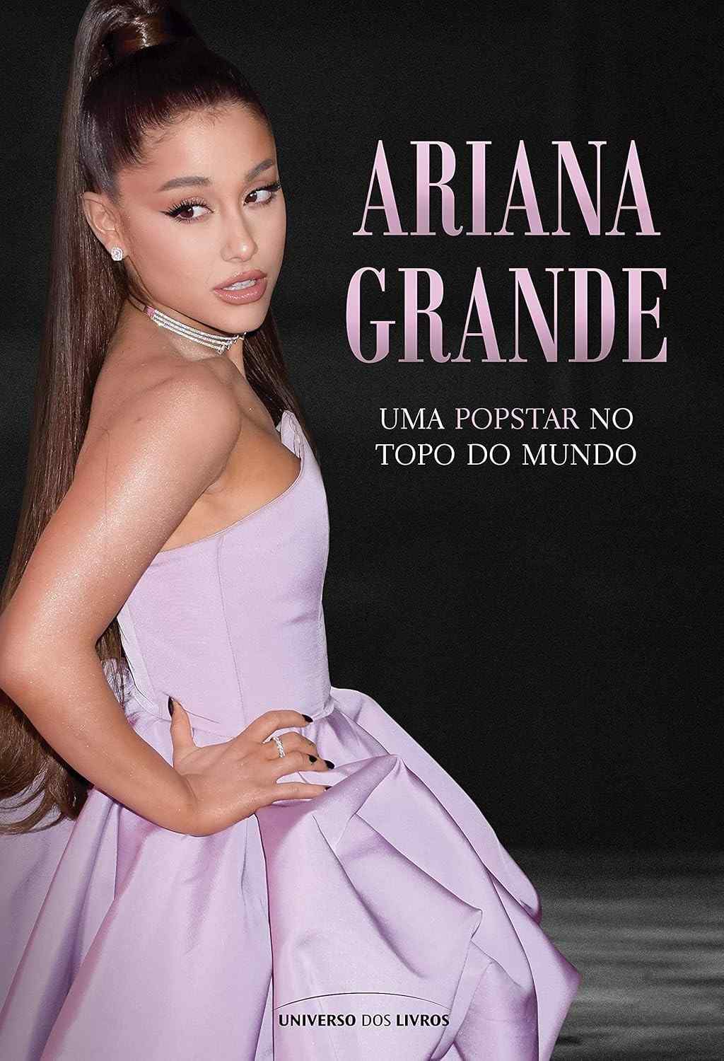 Ariana Grande: A Biografia Completa da Diva Pop Global