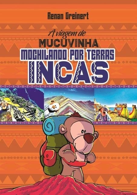 A Viagem de Mucuvinha: Aventuras Incríveis no Peru e Bolívia
